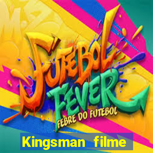 Kingsman filme completo dublado superflix